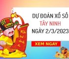 Dự đoán KQXS Tây Ninh ngày 2/3/2023 thứ 5 hôm nay