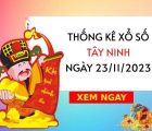 Thống kê XS​​ Tây Ninh ngày 23/11/2023 hôm nay thứ 5