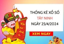 Thống kê xổ số Tây Ninh ngày 25/4/2024 thứ 5 hôm nay